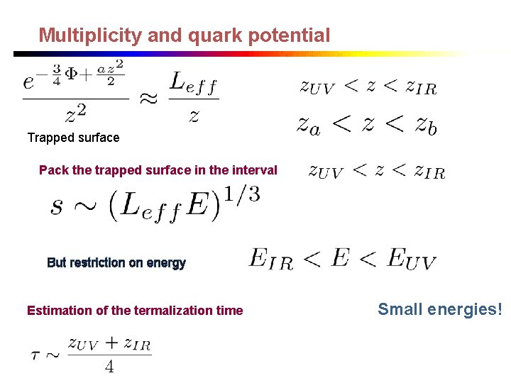 Multiplicity and quark potential Trapped surface Pack the trapped surface in the interval But