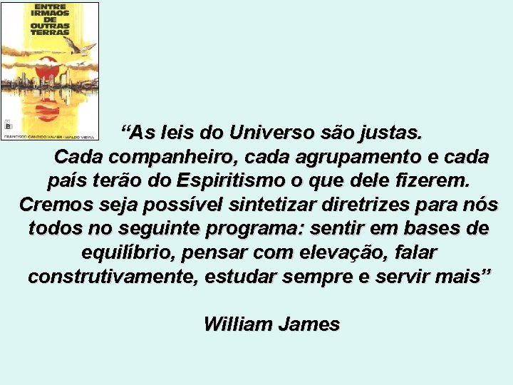 “As leis do Universo são justas. Cada companheiro, cada agrupamento e cada país terão