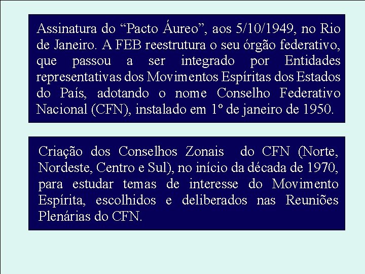 Assinatura do “Pacto Áureo”, aos 5/10/1949, no Rio de Janeiro. A FEB reestrutura o