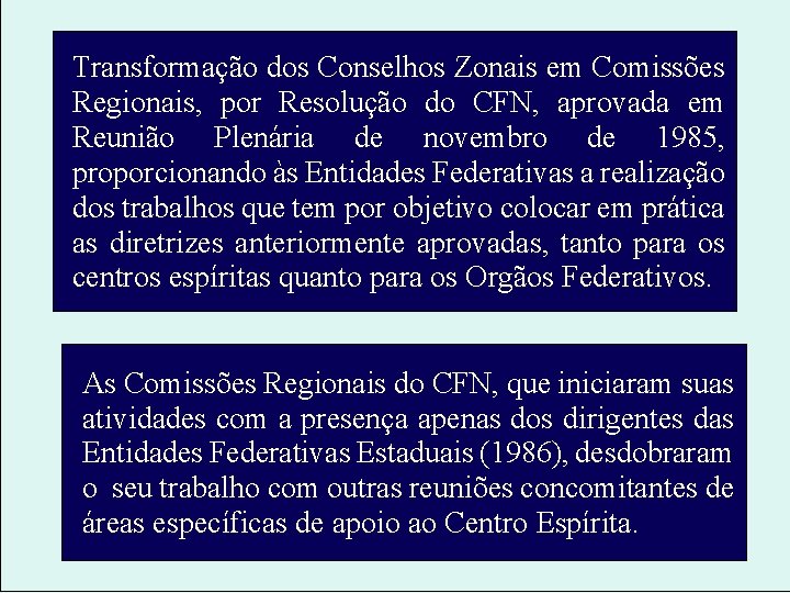 Transformação dos Conselhos Zonais em Comissões Regionais, por Resolução do CFN, aprovada em Reunião