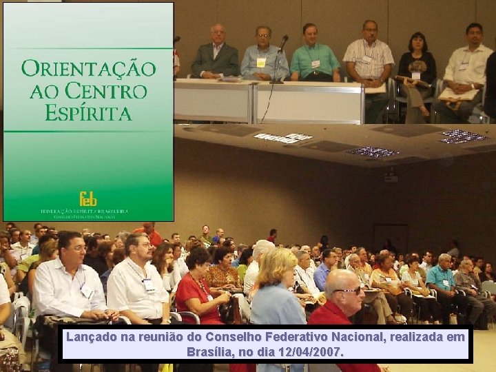 Lançado na reunião do Conselho Federativo Nacional, realizada em Brasília, no dia 12/04/2007. 