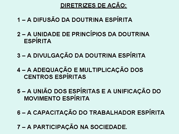 DIRETRIZES DE AÇÃO: 1 – A DIFUSÃO DA DOUTRINA ESPÍRITA 2 – A UNIDADE