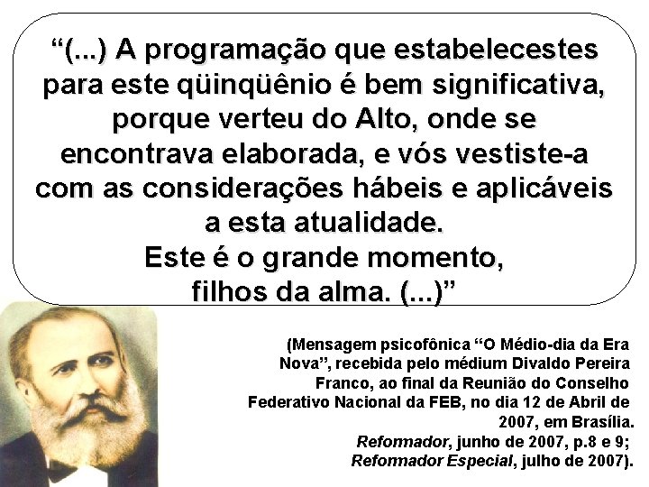 “(. . . ) A programação que estabelecestes para este qüinqüênio é bem significativa,