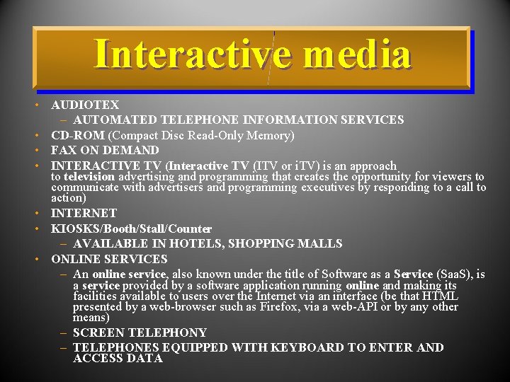 Interactive media • AUDIOTEX – AUTOMATED TELEPHONE INFORMATION SERVICES • CD-ROM (Compact Disc Read-Only