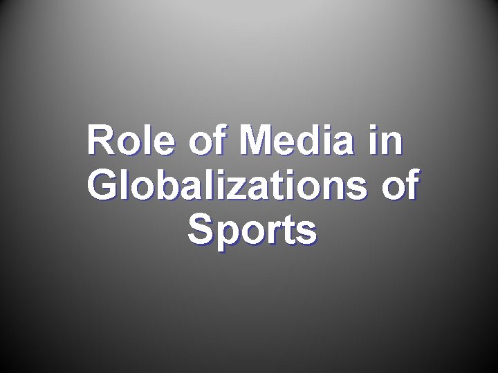 Role of Media in Globalizations of Sports 