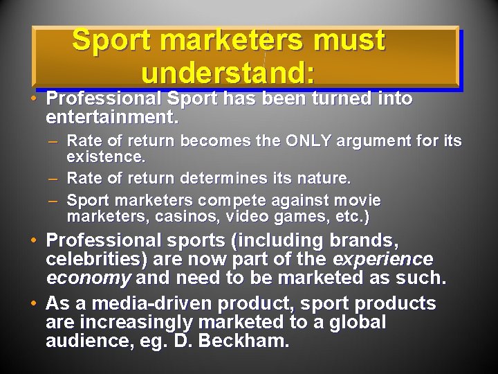 Sport marketers must understand: • Professional Sport has been turned into entertainment. – Rate