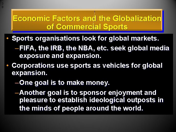 3 8 Economic Factors and the Globalization of Commercial Sports • Sports organisations look