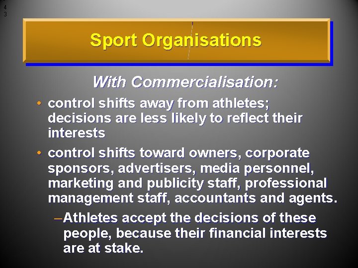 4 3 Sport Organisations With Commercialisation: • control shifts away from athletes; decisions are