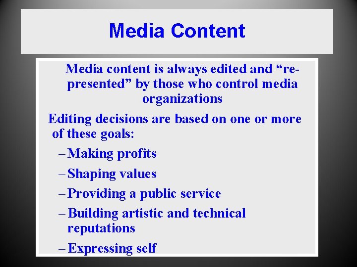 Media Content Media content is always edited and “represented” by those who control media