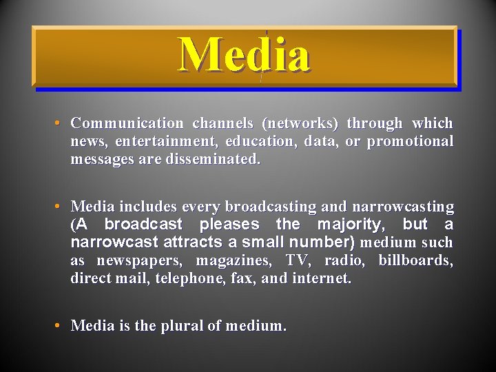 Media • Communication channels (networks) through which news, entertainment, education, data, or promotional messages
