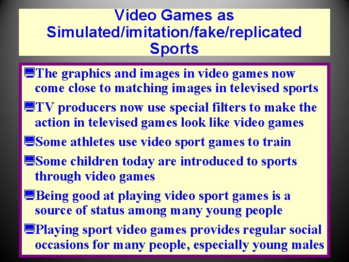 Video Games as Simulated/imitation/fake/replicated Sports ¿The graphics and images in video games now come