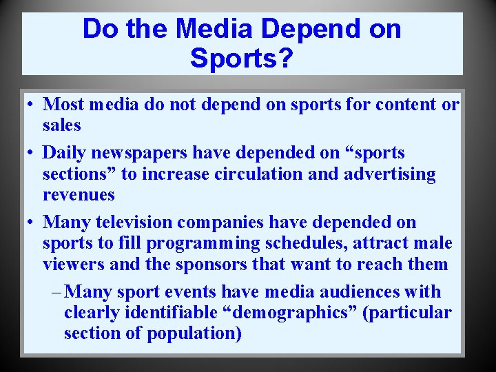 Do the Media Depend on Sports? • Most media do not depend on sports