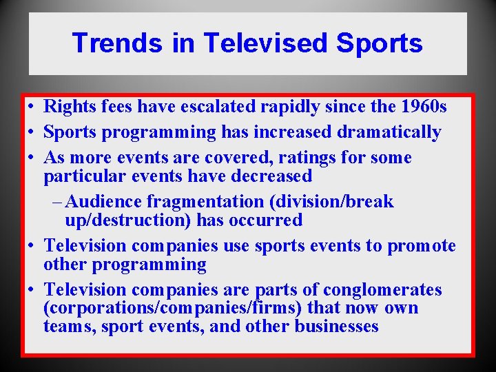 Trends in Televised Sports • Rights fees have escalated rapidly since the 1960 s