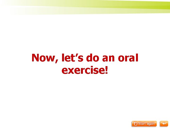 Now, let’s do an oral exercise! 