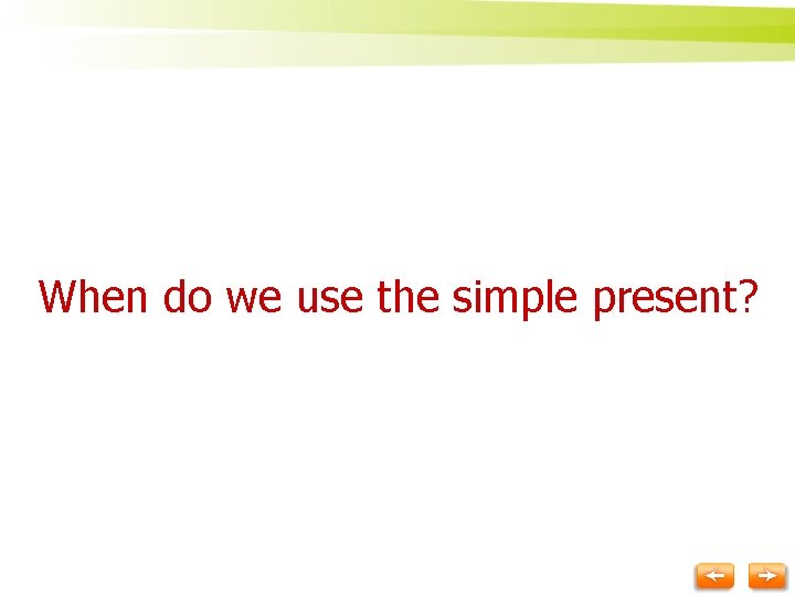 When do we use the simple present? 