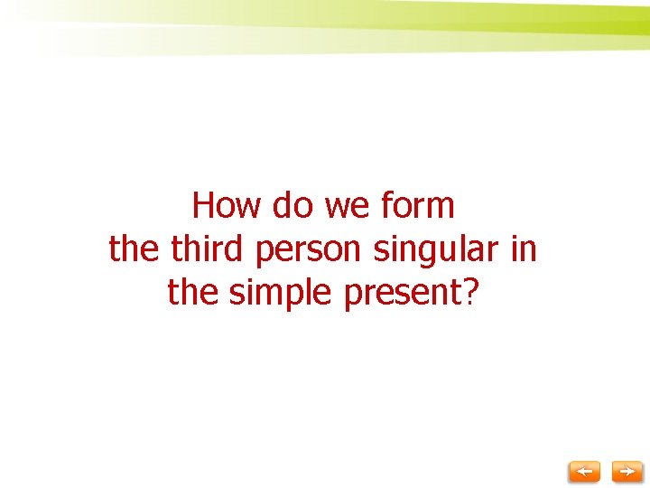 How do we form the third person singular in the simple present? 