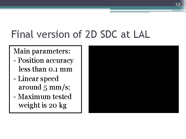 13 Final version of 2 D SDC at LAL Main parameters: - Position accuracy