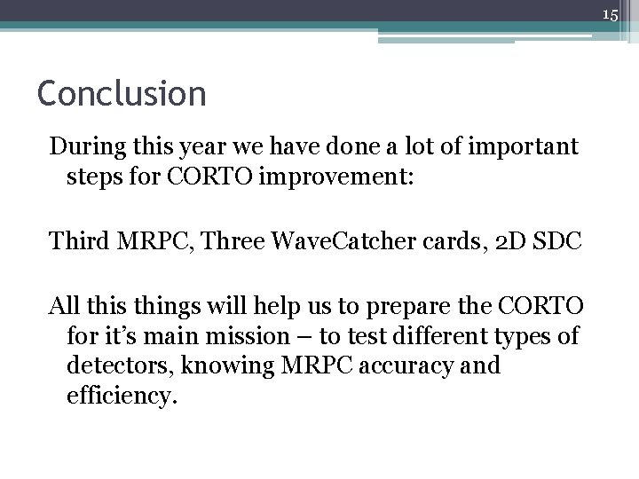 15 Conclusion During this year we have done a lot of important steps for