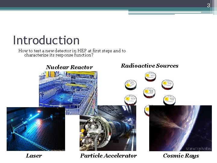 3 Introduction How to test a new detector in HEP at first steps and