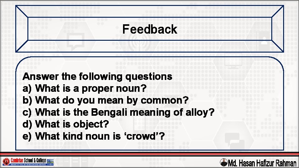 Feedback Answer the following questions a) What is a proper noun? b) What do