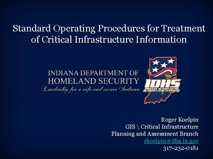 Standard Operating Procedures for Treatment of Critical Infrastructure Information Roger Koelpin GIS  Critical