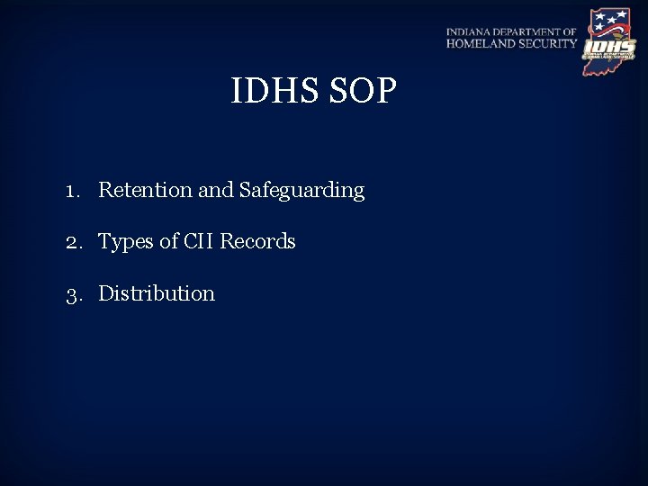 IDHS SOP 1. Retention and Safeguarding 2. Types of CII Records 3. Distribution 
