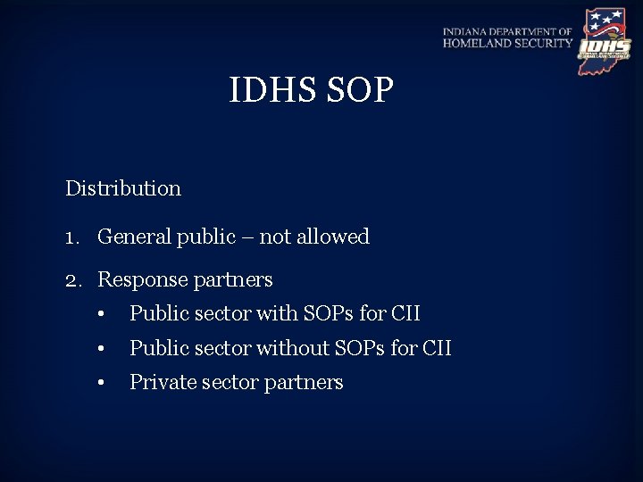IDHS SOP Distribution 1. General public – not allowed 2. Response partners • Public