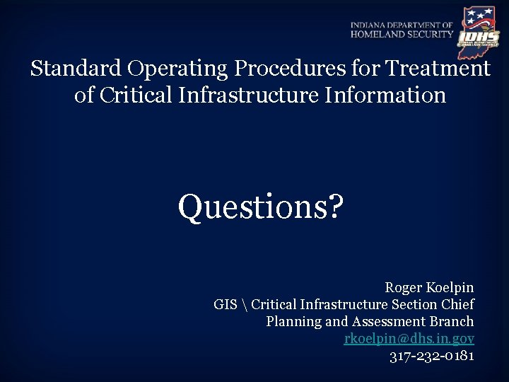 Standard Operating Procedures for Treatment of Critical Infrastructure Information Questions? Roger Koelpin GIS 