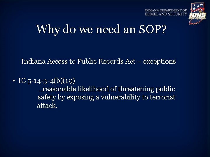 Why do we need an SOP? Indiana Access to Public Records Act – exceptions