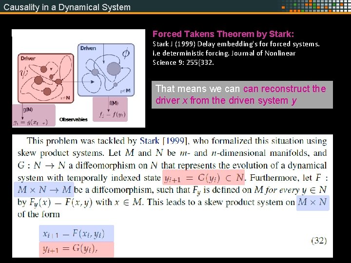 Causality in a Dynamical System Forced Takens Theorem by Stark: Stark J (1999) Delay