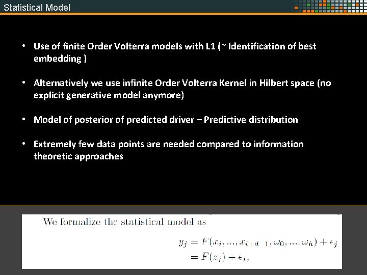 Statistical Model • Use of finite Order Volterra models with L 1 (~ Identification