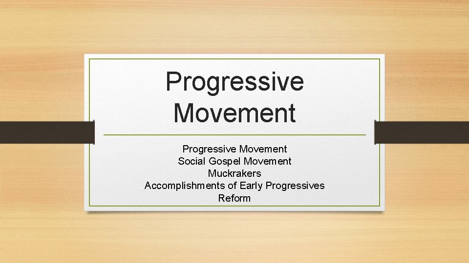 Progressive Movement Social Gospel Movement Muckrakers Accomplishments of Early Progressives Reform 