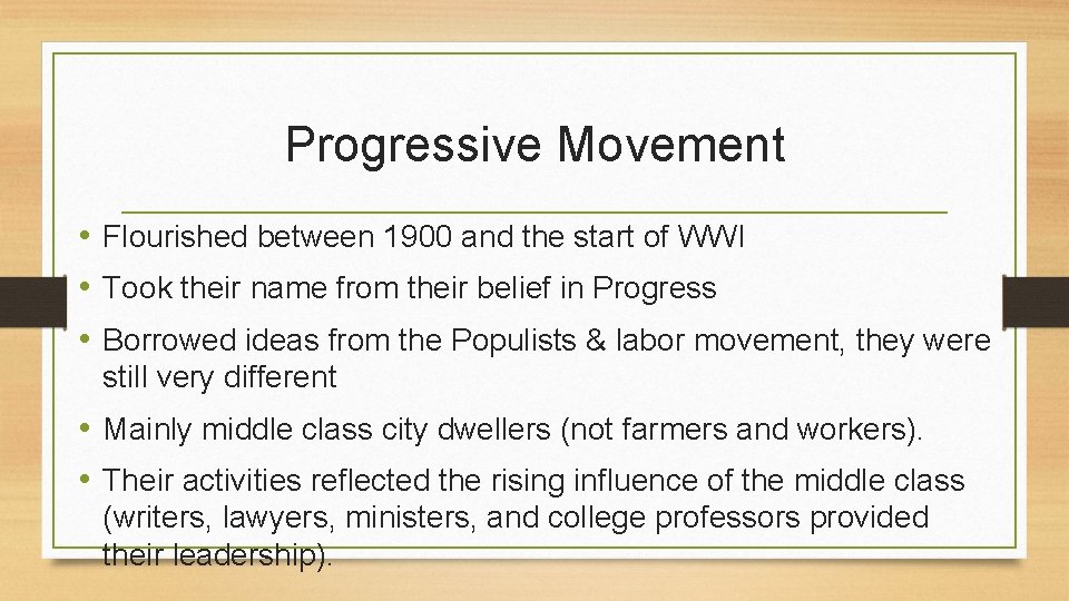 Progressive Movement • Flourished between 1900 and the start of WWI • Took their