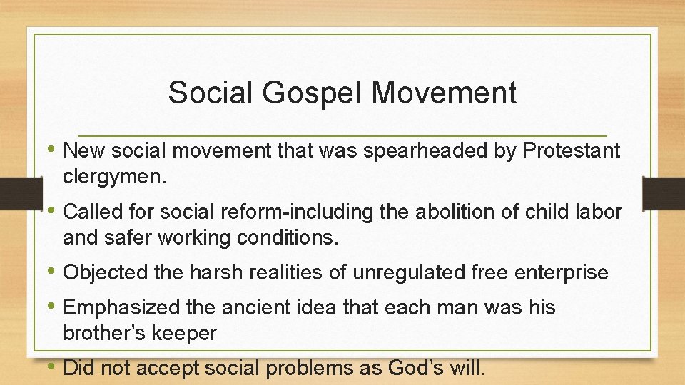 Social Gospel Movement • New social movement that was spearheaded by Protestant clergymen. •