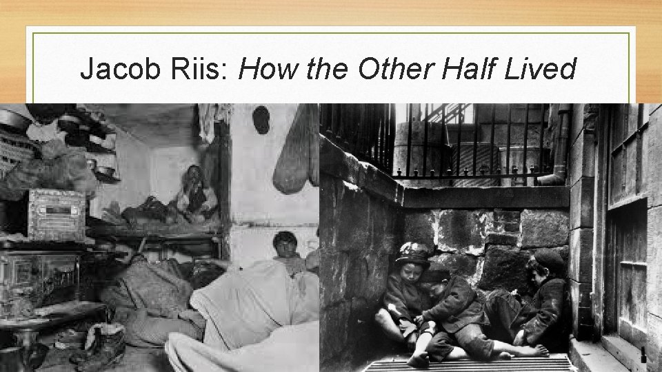 Jacob Riis: How the Other Half Lived 