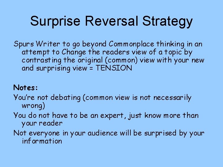 Surprise Reversal Strategy Spurs Writer to go beyond Commonplace thinking in an attempt to