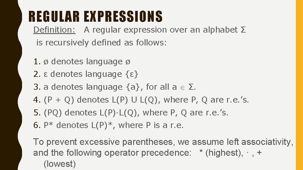 REGULAR EXPRESSIONS Definition: A regular expression over an alphabet Σ is recursively defined as