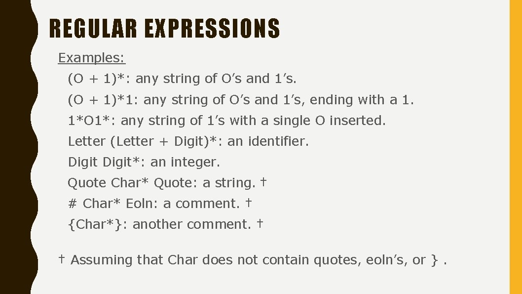 REGULAR EXPRESSIONS Examples: (O + 1)*: any string of O’s and 1’s. (O +