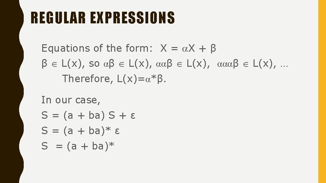 REGULAR EXPRESSIONS Equations of the form: X = X + β β L(x), so