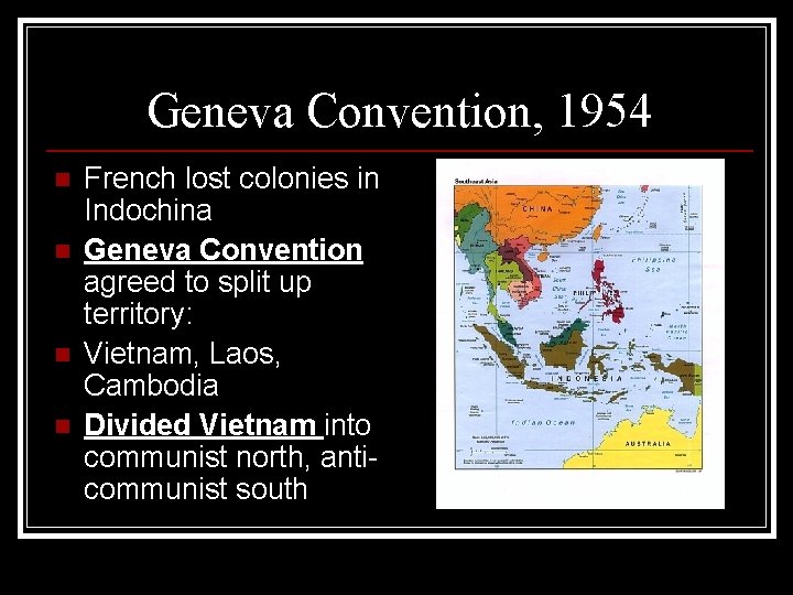 Geneva Convention, 1954 n n French lost colonies in Indochina Geneva Convention agreed to
