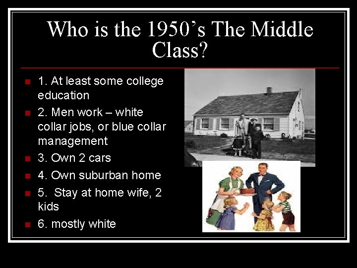 Who is the 1950’s The Middle Class? n n n 1. At least some