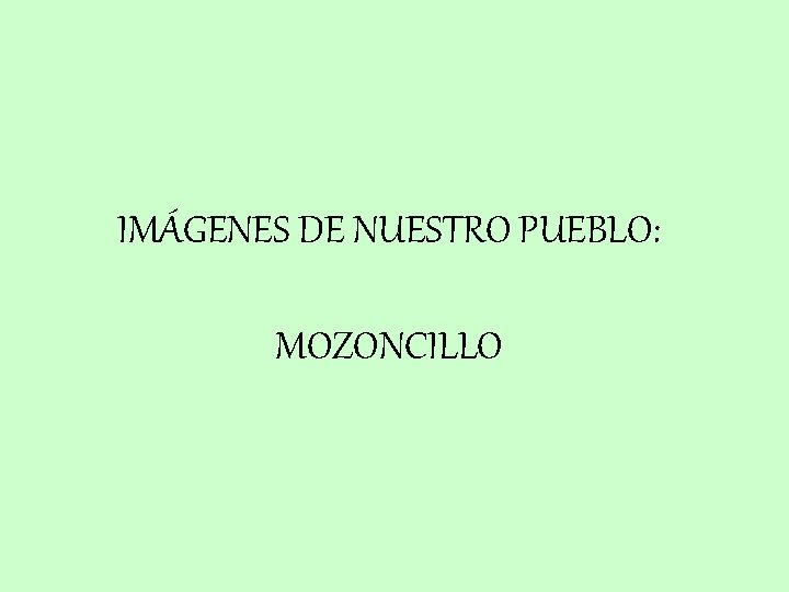 IMÁGENES DE NUESTRO PUEBLO: MOZONCILLO 