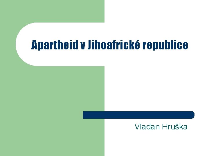 Apartheid v Jihoafrické republice Vladan Hruška 