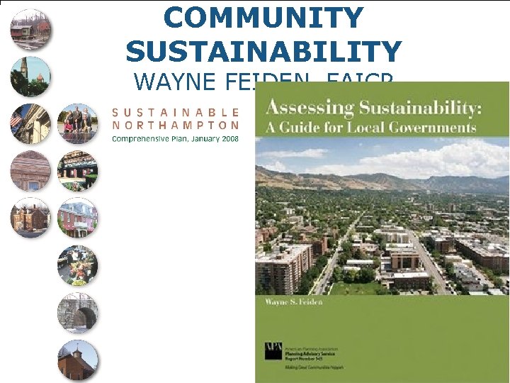 COMMUNITY SUSTAINABILITY WAYNE FEIDEN, FAICP 