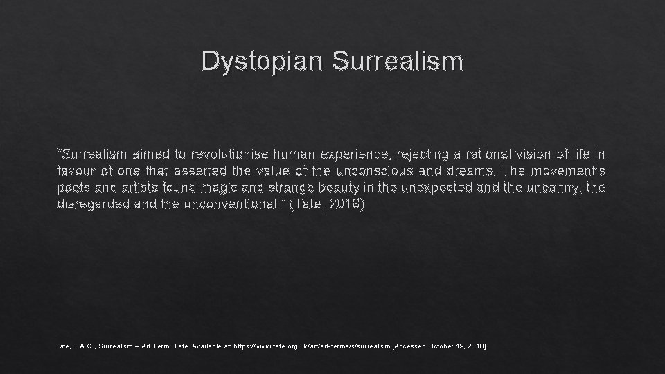 Dystopian Surrealism “Surrealism aimed to revolutionise human experience, rejecting a rational vision of life Dystopian Surrealism “Surrealism aimed to revolutionise human experience, rejecting a rational vision of life