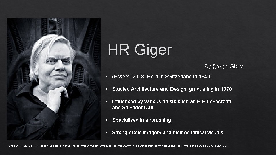 HR Giger By Sarah Glew • (Essers, 2018) Born in Switzerland in 1940. • HR Giger By Sarah Glew • (Essers, 2018) Born in Switzerland in 1940. •