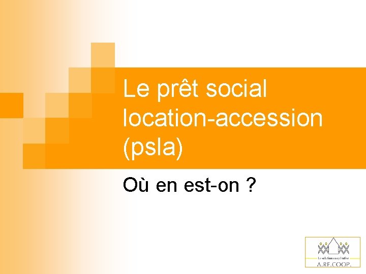 Le prêt social location-accession (psla) Où en est-on ? 