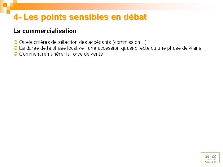 4 - Les points sensibles en débat La commercialisation Ü Quels critères de sélection