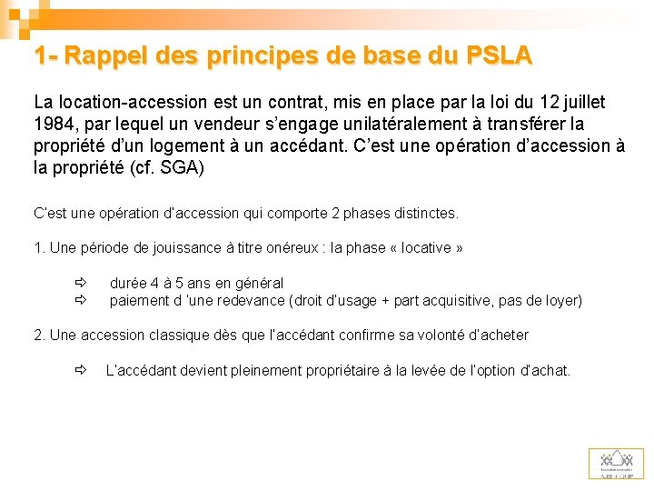 1 - Rappel des principes de base du PSLA La location-accession est un contrat,