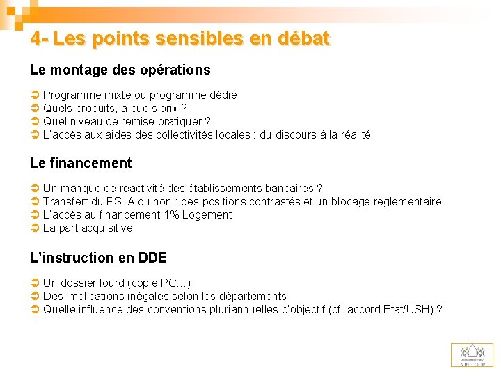 4 - Les points sensibles en débat Le montage des opérations Ü Programme mixte